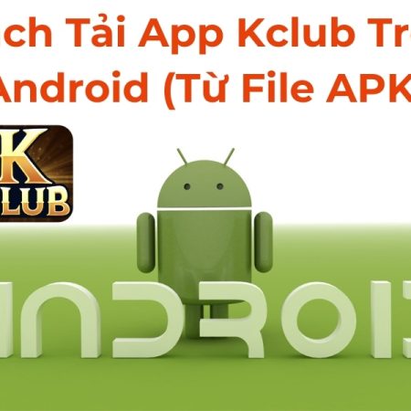Tải APP Kclub Trải Nghiệm Giải Trí Mọi Lúc Mọi Nơi