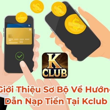 Hướng Dẫn Nạp Tiền KClub Nhanh Chóng, Đơn Giản, An Toàn